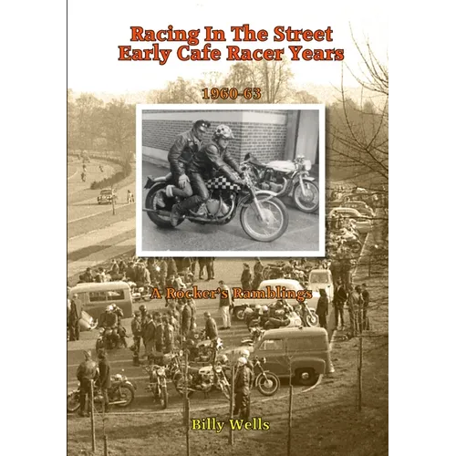 Racing in the Street. Early Cafe Racer Years