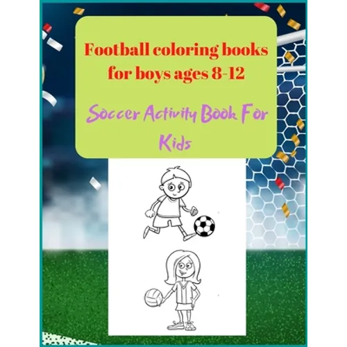 Football coloring books for boys ages 8-12: Soccer Activity Book For Kids - Paperback