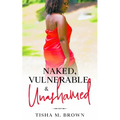 Naked, Vulnerable, & Unashamed
