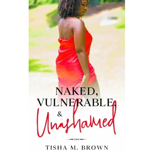 Naked, Vulnerable, & Unashamed