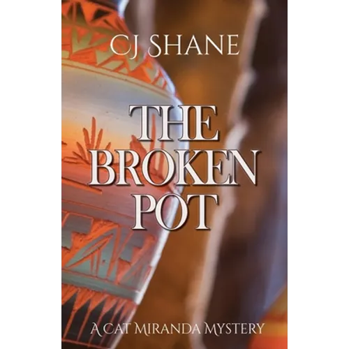 The Broken Pot: Cat Miranda Mystery #3
