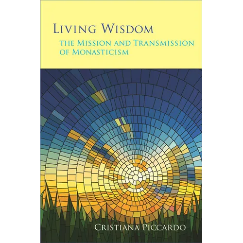 Living Wisdom: The Mission and Transmission of Monasticism Volume 33