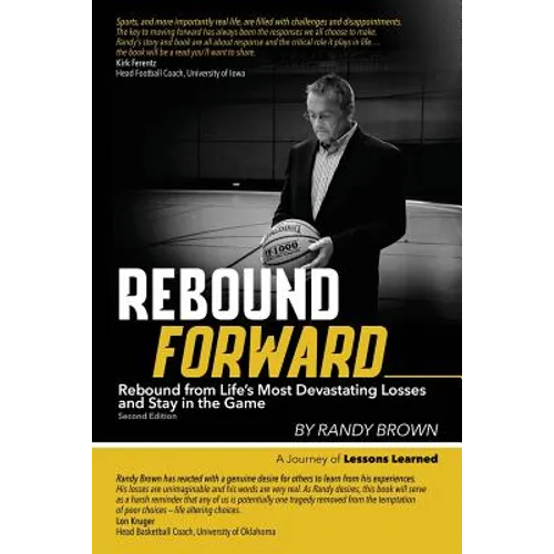 Rebound Forward: Rebound from Life's Most Devastating Losses and Stay in the Game Second Edition