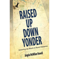 Raised Up Down Yonder: Growing Up Black in Rural Alabama