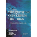 The Question Concerning the Thing: On Kant's Doctrine of the Transcendental Principles