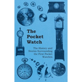 The Pocket Watch - The History and Stories Surrounding the First Pocket Watches