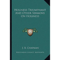 Holiness Triumphant and Other Sermons on Holiness