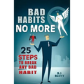 Bad Habits No More: 25 Steps to Break Any Bad Habit