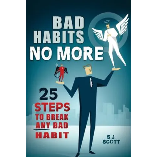 Bad Habits No More: 25 Steps to Break Any Bad Habit