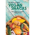 Vegan Snacks: 23 Quick & Easy Recipes: Enjoy Delicious & Healthy Vegan Snacks