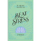 If I Really Wanted to Beat Stress, I Would... - Paperback