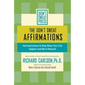 The Don't Sweat Affirmations: 100 Inspirations to Help Make Your Life Happier and More Relaxed