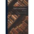 The Kalevala: The Epic Poem of Finland into English