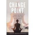 Change Point: Simplify Your Life, Find Inner Peace, and Do What Matters