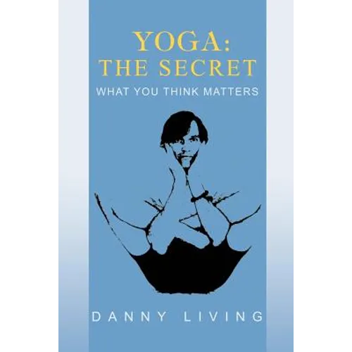 Yoga: The Secret: What You Think Matters