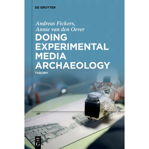 Doing Experimental Media Archaeology: Theory