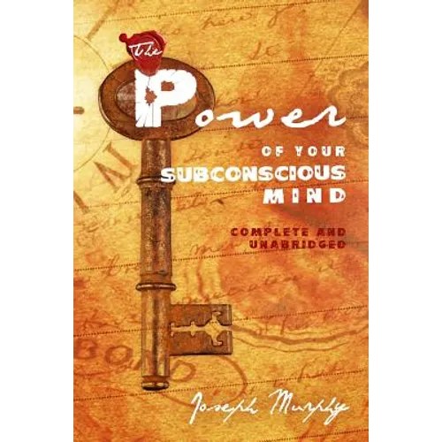 The Power of Your Subconscious Mind: Complete and Unabridged