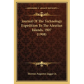 Journal Of The Technology Expedition To The Aleutian Islands, 1907 (1908)