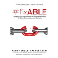 #fixABLE: Finding your power to change the world by facing and fixing foster care outcomes