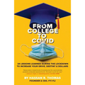 From College To Covid: 24 Lessons Learned During Lockdown To Increase Your Drive, Destiny, & Dollars: 24 Learned: 24 Lessons Learned During Lockdown T