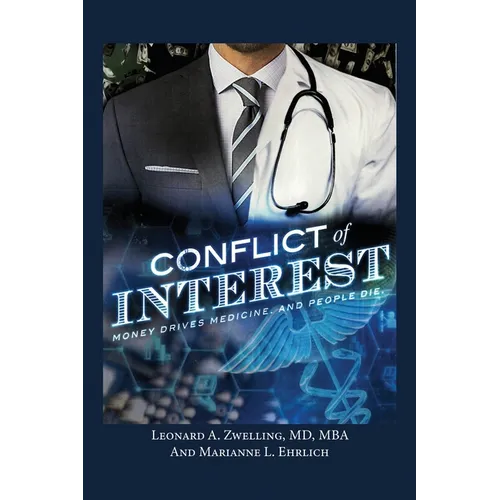 Conflict of Interest: Money Drives Medicine. And People Die.