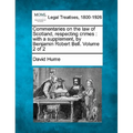Commentaries on the law of Scotland, respecting crimes: with a supplement, by Benjamin Robert Bell. Volume 2 of 2