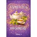A Spot of Tea and Sorcery: a whimsical, cozy romantasy