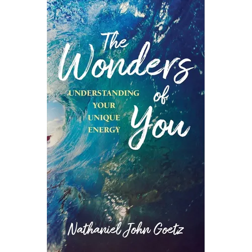 The Wonders of You: Understanding Your Unique Energy
