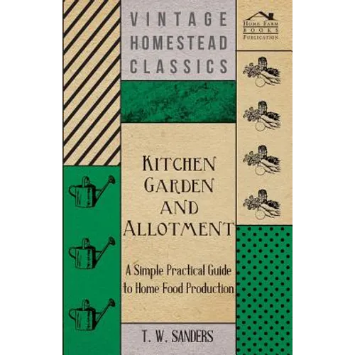 Kitchen Garden and Allotment - A Simple Practical Guide to Home Food Production