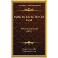 Bertie Or Life In The Old Field: A Humorous Novel (1851)