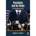 Presidents and the Media: The Communicator in Chief