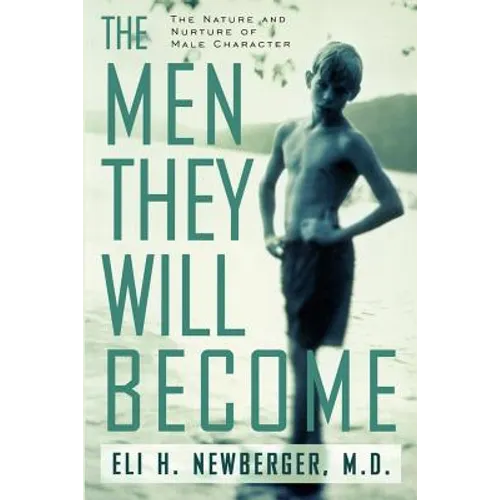 The Men They Will Become: The Nature and Nurture of Male Character