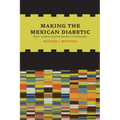 Making the Mexican Diabetic: Race, Science, and the Genetics of Inequality