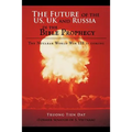 The Future of the US, UK and Russia in the Bible Prophecy: The Nuclear World War III is coming