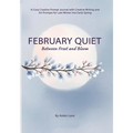 February Quiet Between Frost and Bloom: A Cozy Creative Prompt Journal with Creative Writing and Art Prompts for Late Winter into Early Spring