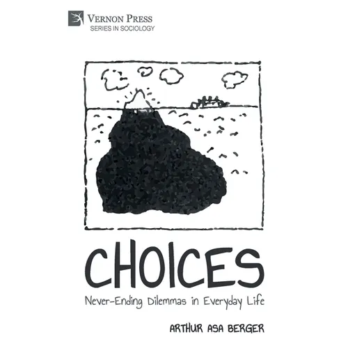 Choices: Never-Ending Dilemmas in Everyday Life
