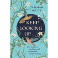 Keep Looking Up: Your Guide to the Powerful Healing of Birdwatching