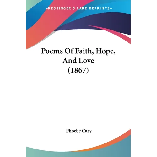 Poems Of Faith, Hope, And Love (1867)