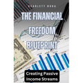 The Financial Freedom Blueprint: Creating Passive Income Streams