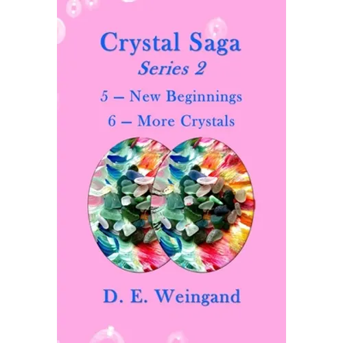 Crystal Saga Series 2, 5-New Beginnings and 6-More Crystals