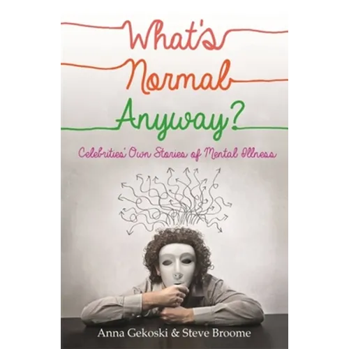 What's Normal Anyway? Celebrities' Own Stories of Mental Illness