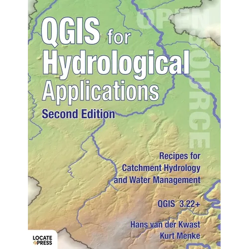 QGIS for Hydrological Applications - Second Edition: Recipes for Catchment Hydrology and Water Management