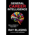 General Career Intelligence: Ignite your Potential with Essential Insights and Expert Advice
