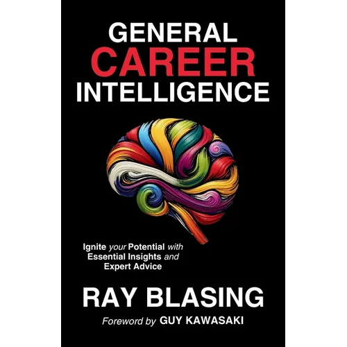 General Career Intelligence: Ignite your Potential with Essential Insights and Expert Advice