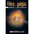 Fibromyalgia: Unravelling the Mysteries of the Dis-Ease