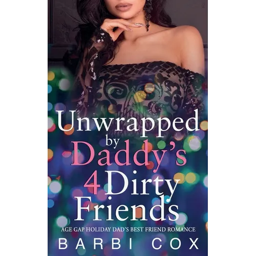 Unwrapped by Daddy's 4 Dirty Friends