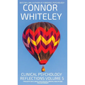 Clinical Psychology Reflections Volume 5: Thoughts On Clinical Psychology, Psychotherapy And Mental Health