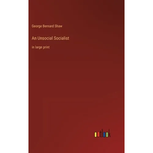 An Unsocial Socialist: in large print