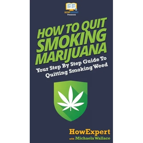 How to Quit Smoking Marijuana: Your Step By Step Guide To Quitting Smoking Weed