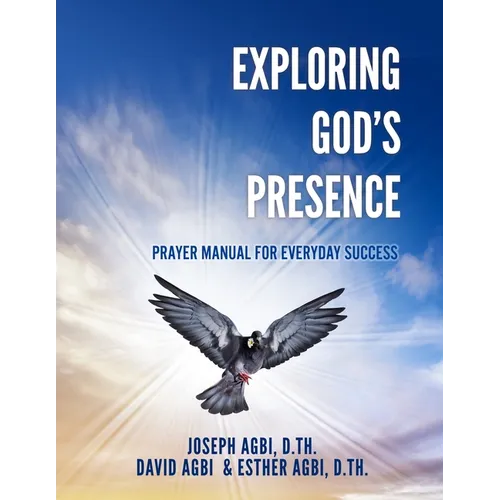 Exploring God's Presence: Prayer Manual for Everyday Success